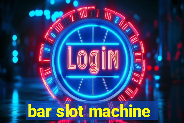 bar slot machine