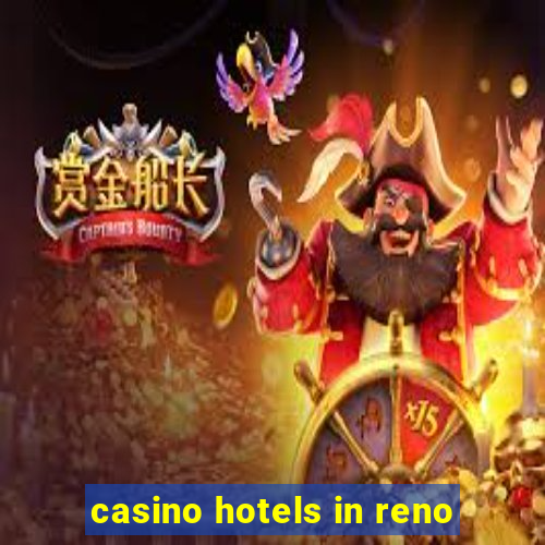 casino hotels in reno