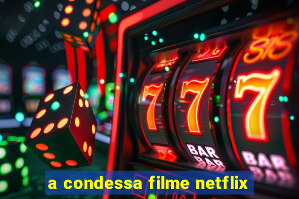 a condessa filme netflix