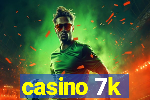 casino 7k