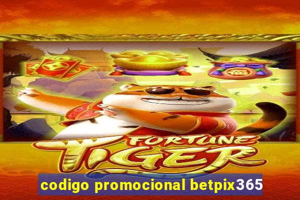 codigo promocional betpix365