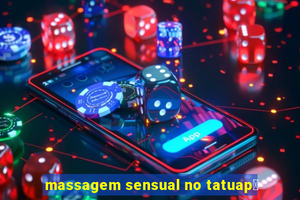 massagem sensual no tatuap茅