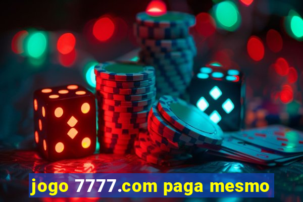 jogo 7777.com paga mesmo