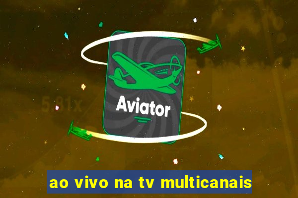 ao vivo na tv multicanais