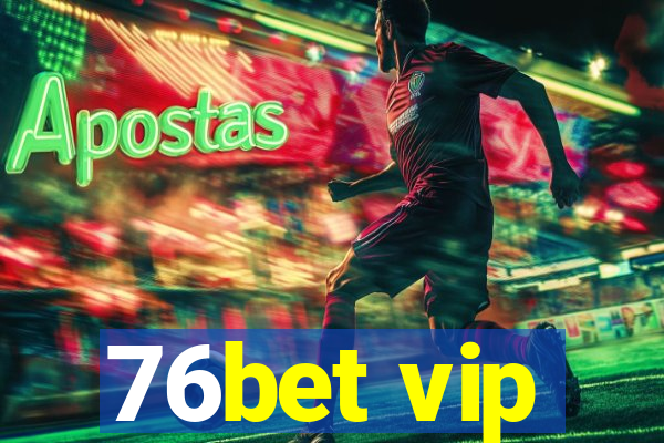 76bet vip