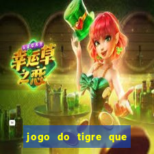 jogo do tigre que ta pagando hoje