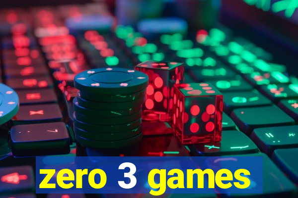 zero 3 games