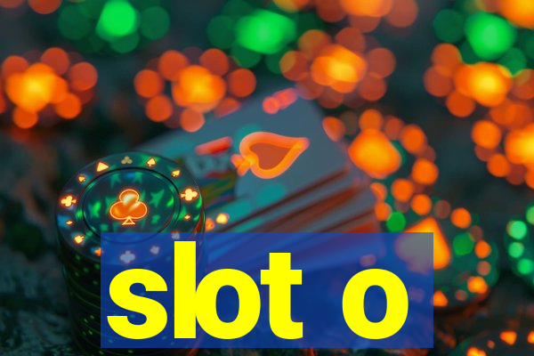 slot o