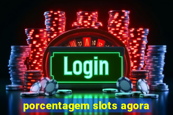 porcentagem slots agora