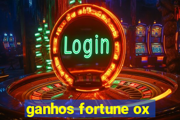 ganhos fortune ox