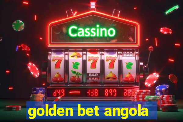 golden bet angola