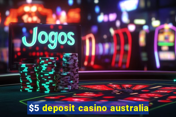 $5 deposit casino australia