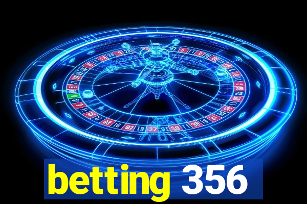 betting 356