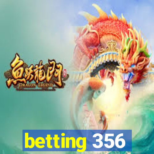 betting 356