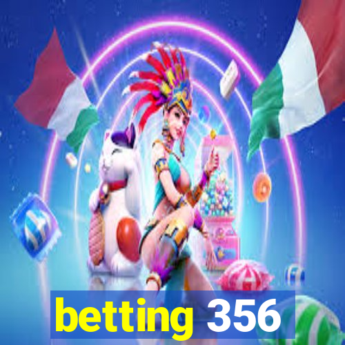 betting 356