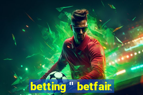 betting '' betfair