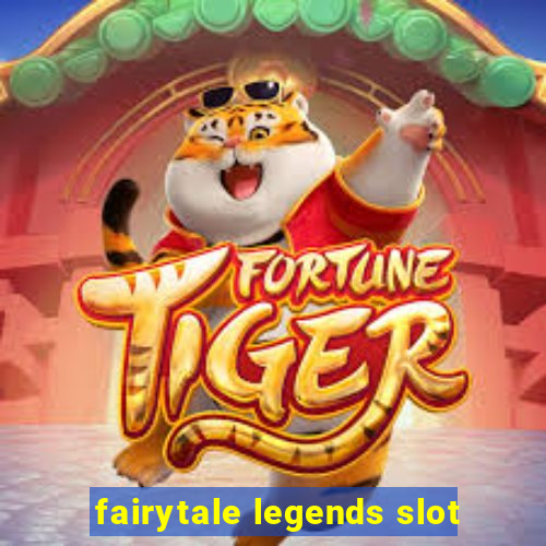 fairytale legends slot