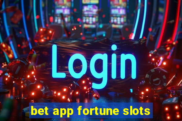 bet app fortune slots