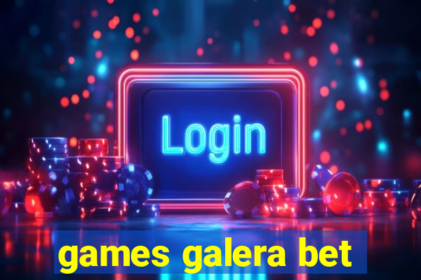 games galera bet