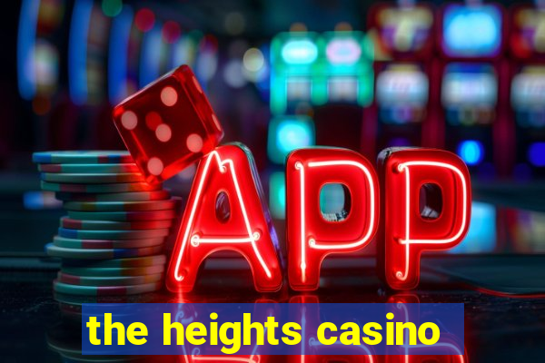 the heights casino