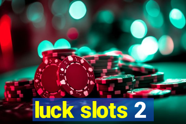 luck slots 2