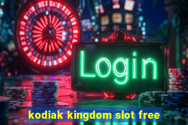 kodiak kingdom slot free