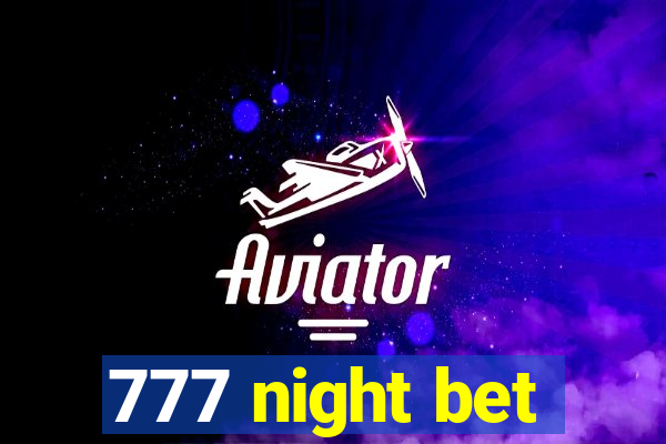 777 night bet