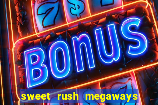 sweet rush megaways slot free play