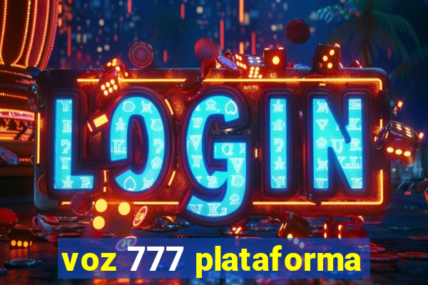 voz 777 plataforma