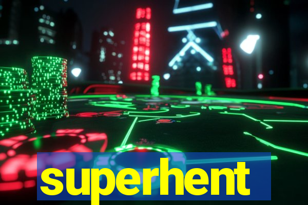 superhent