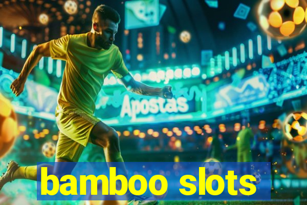 bamboo slots