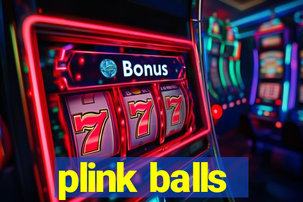 plink balls