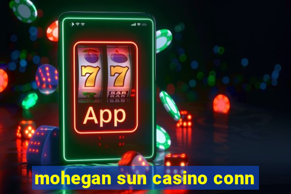 mohegan sun casino conn