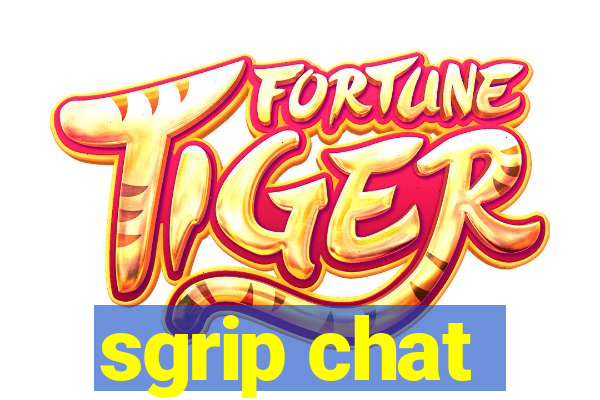 sgrip chat