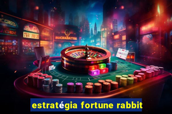 estratégia fortune rabbit