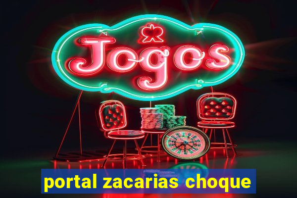 portal zacarias choque