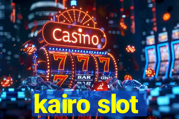 kairo slot