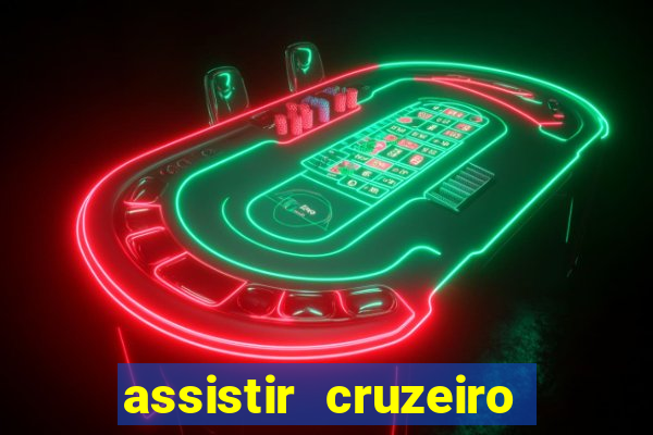 assistir cruzeiro ao vivo hd