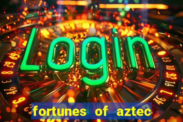 fortunes of aztec slot demo