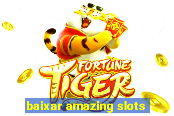 baixar amazing slots