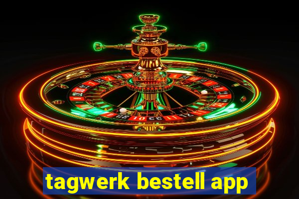 tagwerk bestell app