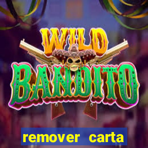 remover carta history reborn