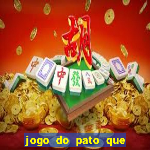 jogo do pato que ganha dinheiro