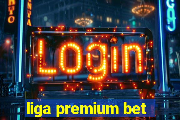 liga premium bet