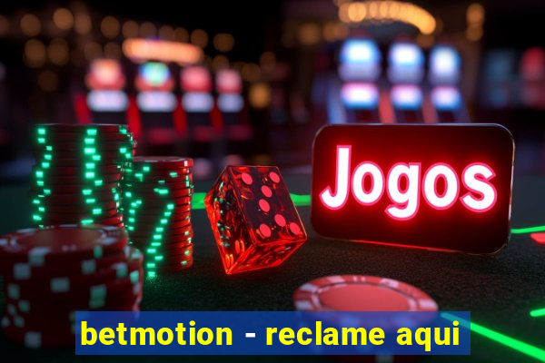 betmotion - reclame aqui