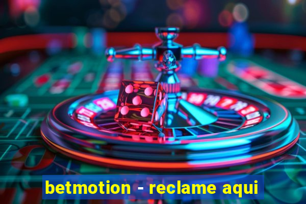 betmotion - reclame aqui