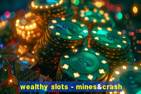 wealthy slots - mines&crash