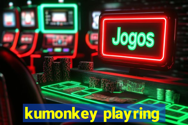 kumonkey playring