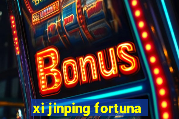 xi jinping fortuna