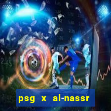 psg x al-nassr minuto a minuto